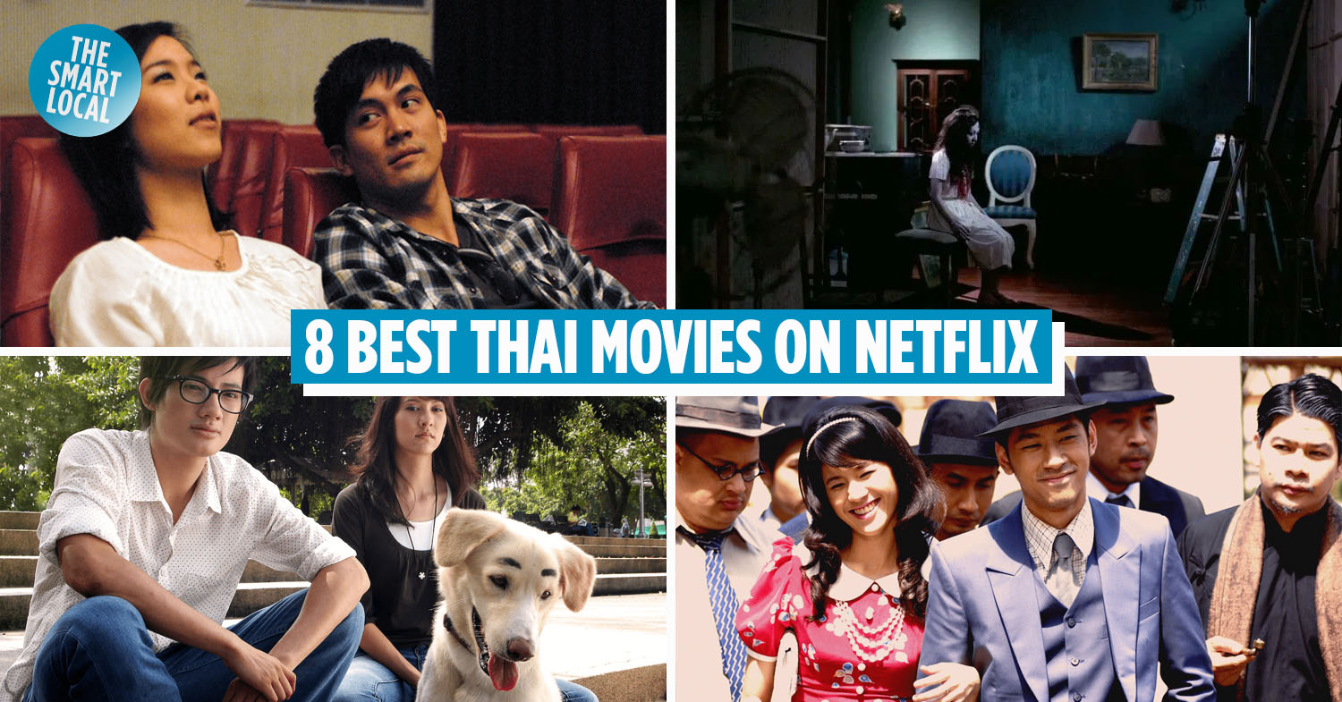 8 Best Thai Movies On Netflix To Binge Watch As Rated By Locals